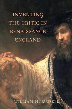 Inventing the Critic in Renaissance England - Russell, William