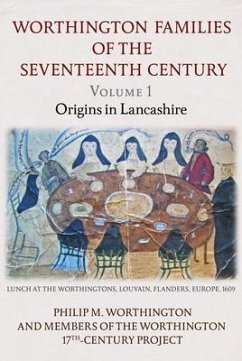 The Worthington Families of the Seventeenth Century - Society, Worthington Family History; Worthington, Philip M.