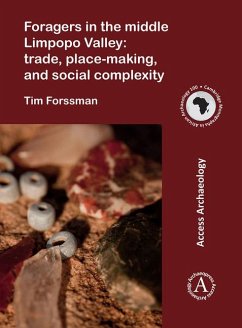 Foragers in the middle Limpopo Valley: Trade, Place-making, and Social Complexity - Forssman, Tim