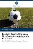 Fussball: Regeln, Strategien, Ticky Tacka &Schokolade aus: Pipo Zona