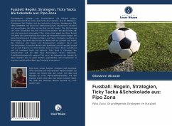 Fussball: Regeln, Strategien, Ticky Tacka &Schokolade aus: Pipo Zona - Alcocer, Giovanni