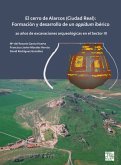 El cerro de Alarcos (Ciudad Real): Formacion y desarrollo de un oppidum iberico El cerro de Alarcos (Ciudad Real): Formacion y desarrollo de un oppidum iberico