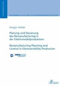 Planung und Steuerung des Remanufacturing in der Elektromobilproduktion - Hollah, Ansgar