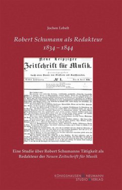 Robert Schumann als Redakteur 1834-1844 - Lebelt, Jochen