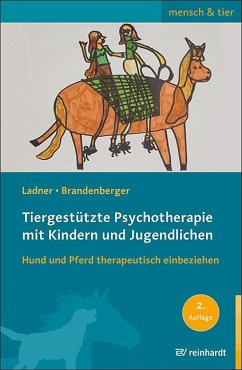 Tiergestützte Psychotherapie mit Kindern und Jugendlichen - Ladner, Diana;Brandenberger, Georgina
