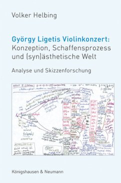 György Ligetis Violinkonzert: Konzeption, Schaffensprozess und (syn)ästhetische Welt - Helbing, Volker