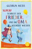 »Super«, schreit der Frieder, und die Oma kichert wieder / Oma & Frieder Bd.5