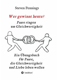 Wer gewinnt heute? Paare ringen um Gleichwertigkeit - Pennings, Steven