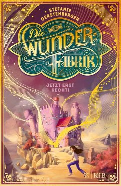 Jetzt erst recht! / Die Wunderfabrik Bd.3 (eBook, ePUB) - Gerstenberger, Stefanie