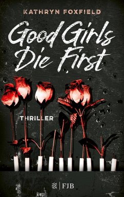 Good Girls Die First (eBook, ePUB) - Foxfield, Kathryn