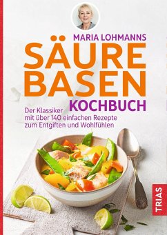 Maria Lohmanns Säure-Basen-Kochbuch - Lohmann, Maria