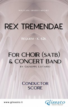 Rex Tremendae - Choir & Concert Band (score) (eBook, ePUB) - Amadeus Mozart, Wolfgang; Lotario, Giuseppe