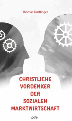 Christliche Vordenker der sozialen Marktwirtschaft - Dörflinger, Thomas