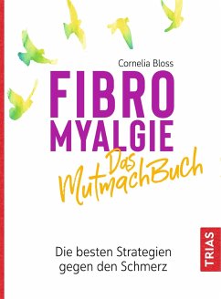 Fibromyalgie - Das Mutmach-Buch - Bloss, Cornelia