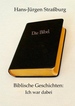 Biblische Geschichten: Ich war dabei (eBook, ePUB) - Straßburg, Hans-Jürgen
