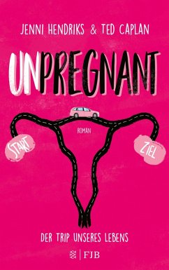 Unpregnant - Der Trip unseres Lebens (eBook, ePUB) - Hendriks, Jenni; Caplan, Ted