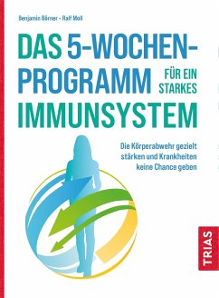Das 5-Wochen-Programm für ein starkes Immunsystem - Börner, Benjamin;Moll, Ralf