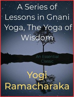 Cover A Series of Lessons in Gnani Yoga, The Yoga of Wisdom (eBook, ePUB)
