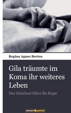 Gila träumte im Koma ihr weiteres Leben - Berten, Regina Agnes