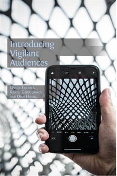 Introducing Vigilant Audiences (eBook, ePUB) - Gabdulhakov, Rashid; Huang, Qian; Trottier, Daniel