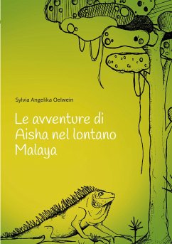 Le avventure di Aisha nel lontano Malaya - Oelwein, Sylvia Angelika