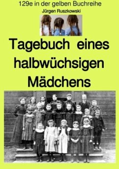 Tagebuch eines halbwüchsigen Mädchens - Band 129e in der gelben Buchreihe - farbig - bei Jürgen Ruszkowski - Ruszkowski, Jürgen
