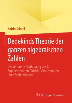 Dedekinds Theorie der ganzen algebraischen Zahlen (eBook, PDF) - Scheel, Katrin