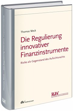 Die Regulierung innovativer Finanzinstrumente - Weck, Thomas