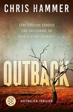 Outback - Fünf tödliche Schüsse. Eine unfassbare Tat. Mehr als eine Wahrheit - Hammer, Chris