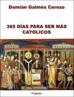 365 Días para ser más católicos (eBook, ePUB) - Galmés Cerezo, Damián