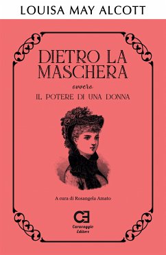 Dietro la maschera ovvero Il potere di una donna (eBook, ePUB) - May Alcott, Louisa