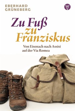 Zu Fuß zu Franziskus (eBook, PDF) - Grüneberg, Eberhard