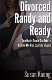Divorced, Randy and Ready: One Man's Sordid Sex Trip to Explore the Vice Capitals of Asia (eBook, ePUB)