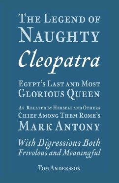 Cover The Legend of Naughty Cleopatra, Egypt's Last and Most Glorious Queen (eBook, ePUB)