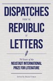 Dispatches from the Republic of Letters (eBook, ePUB) Dispatches from the Republic of Letters (eBook, ePUB)