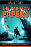 The Pacifica Papers - Essays on Pop Culture, Mythology, and Flatulence (eBook, ePUB)