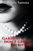 Gardens Don't Grow in Rivers (eBook, ePUB)