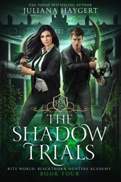 The Shadow Trials (Rite World: Blackthorn Hunters Academy, #4) (eBook, ePUB) - Haygert, Juliana