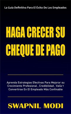 Haga Crecer Su Cheque De Pago (Spanish Edition) (eBook, ePUB) - Modi, Swapnil