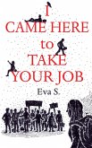 I Came Here to Take Your Job (eBook, ePUB)