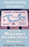 Ameritrekking Adventures: Visiting Missouri Headwaters State Park (eBook, ePUB)