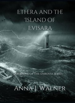 Ethera and the island of Evisara (The Enrovia Series, #1) (eBook, ePUB) - Walner, Anna J