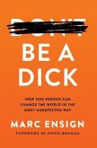 Be a Dick (eBook, ePUB)