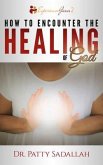 How to Encounter the HEALING of God (eBook, ePUB)