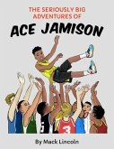 The Seriously Big Adventures of Ace Jamison (eBook, ePUB)