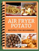 Air Fryer Potato Recipes (eBook, ePUB) Air Fryer Potato Recipes (eBook, ePUB)