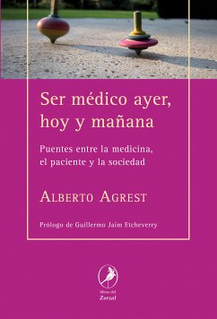 Ser médico ayer, hoy y mañana (eBook, ePUB) - Agrest, Alberto