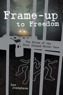 Frame-up to Freedom- the story of the Duck Island murder case (eBook, ePUB) - Josephson, Lee
