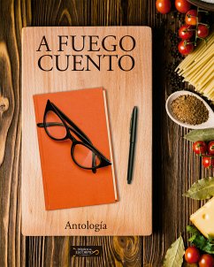 A fuego cuento (eBook, ePUB) - Sorgina, Sul; Estopier, David; Gómez Figueroa, María Eugenia; Santana, Gabriela; Solbes de Menéndez, Teresa; Marsa, Rebeca; Chuhurra Aspesi, Ana María; Sánchez Valera, Elsa; Ingelmo Cires, Rosa Martha; Harari, Cristina; McPhail, Martha; Corlay, Mónica; Areyzaga Santana, David Rodolfo; Beyer de Pavón, María Enriqueta; Ramírez Montes, Verenice; Millán, G.; Paz Iparraguirre, Rosa; Luna Flores, Adriana Guadalupe; Maldonado, Toño; Salinas, Gilda