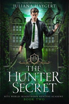 The Hunter Secret (Rite World: Blackthorn Hunters Academy, #2) (eBook, ePUB) - Haygert, Juliana
